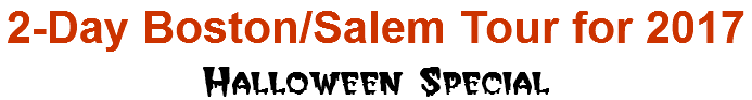 2-Day Boston/Salem Tour for 2017 Halloween Special